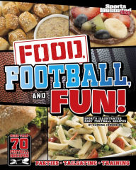 Title: Food, Football, and Fun!: Sports Illustrated Kids' Football Recipes, Author: Katrina Jorgensen