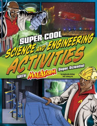 Title: Super Cool Science and Engineering Activities: with Max Axiom Super Scientist, Author: Agnieszka Biskup