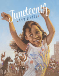 Title: Juneteenth for Mazie, Author: Floyd Cooper