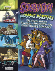 Title: Scooby-Doo! Unmasks Monsters: The Truth Behind Zombies, Werewolves, and Other Spooky Creatures, Author: Mark Weakland