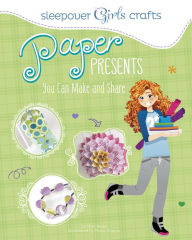 Title: Paper Presents You Can Make and Share, Author: Mari Bolte