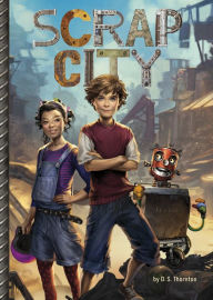 Title: Scrap City, Author: D. S. Thornton