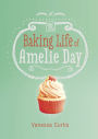 The Baking Life of Amelie Day