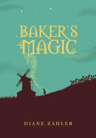 Title: Baker's Magic, Author: Diane Zahler