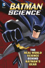 Batman Science: The Real-World Science Behind Batman's Gear