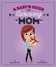 Title: A Baby's Guide to Surviving Mom, Author: Benjamin Bird