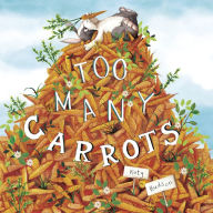 Title: Too Many Carrots, Author: Katy Hudson