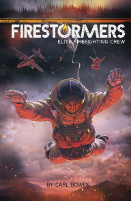 Title: Firestormers: Elite Firefighting Crew, Author: Carl Bowen