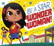 Title: Be a Star, Wonder Woman!, Author: Michael Dahl