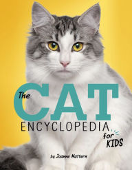 Title: The Cat Encyclopedia for Kids, Author: Joanne Mattern
