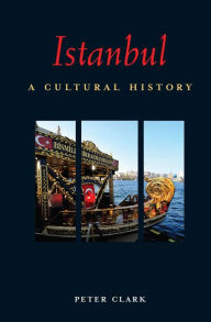 Title: Istanbul: A Cultural History, Author: Peter Clark