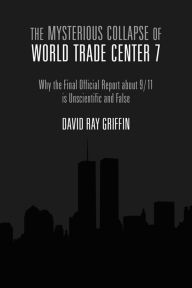 Title: The Mysterious Collapse of World Trade Center 7, Author: David Ray Griffin