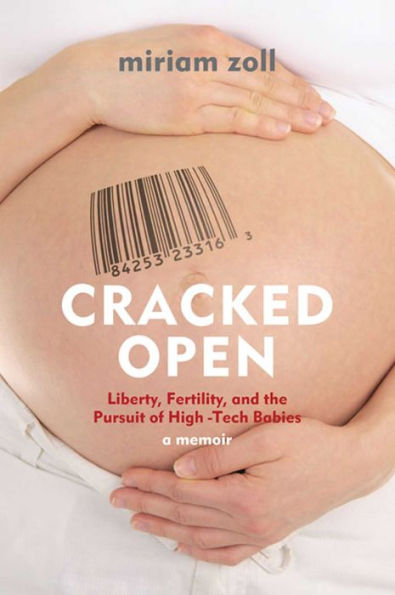 Cracked Open: Liberty, Fertility and the Pursuit of High Tech Babies