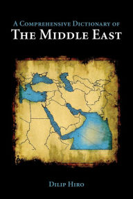 Title: A Comprehensive Dictionary of the Middle East, Author: Dilip Hiro