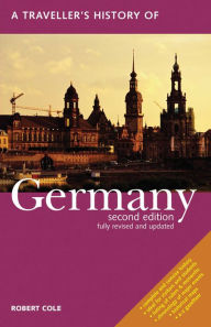Title: A Traveller's History of Germany, Author: Robert Cole