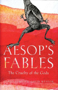 Title: Aesop's Fables: The Cruelty of the Gods, Author: Carlo Gébler