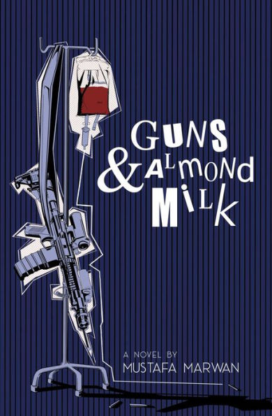 Guns and Almond Milk: A Novel