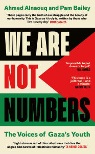 Title: We Are Not Numbers: The Voices of Gaza's Youth, Author: Ahmed Alnaouq