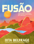 Alternative view 1 of Fusão: Untraditional Recipes Inspired by Brasil