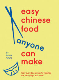 Title: Easy Chinese Food Anyone Can Make, Author: Emma Chung