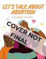 Title: Let's Talk About Abortion, Author: Carly Kol