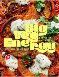 Title: Big Veg Energy: Plant-based just got better, Author: Christina Soteriou