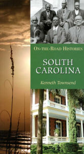 Title: South Carolina: On-the-Road Histories, Author: Kenneth Townsend