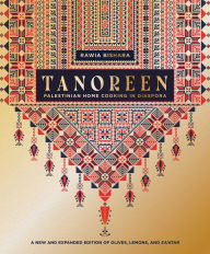 Title: Tanoreen: Palestinian Home Cooking in Diaspora; A new and extended edition of Olives, Lemons, and Za'atar, Author: Rawia Bishara