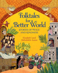 Title: Folktales for a Better World: Stories of Peace and Kindness, Author: Elizabeth Laird
