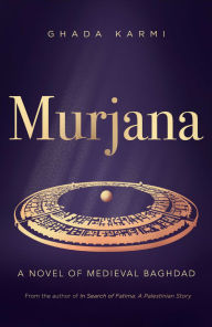 Free ebooks download rapidshare Murjana: A Novel of Medieval Baghdad by Ghada Karmi (English Edition) iBook 9781623716646