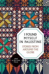 Real book pdf download I Found Myself in Palestine: Stories of Love and Renewal from around the Globe