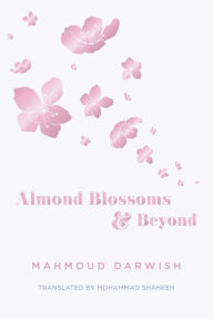 Title: Almond Blossoms and Beyond, Author: Mahmoud Darwish