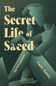 Title: The Secret Life of Saeed: The Pessoptimist, Author: Emile Habiby