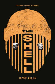 Online books to download free The Shell: Memoirs of a Hidden Observer by Moustafa Khalifa, Paul Starkey (English literature) RTF 9781623717131