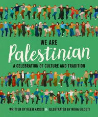 Title: We Are Palestinian: A Celebration of Culture and Tradition, Author: Reem Kassis