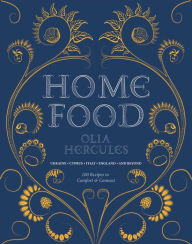 Ebook gratis italiani download Home Food: 100 Recipes to Comfort and Connect: Ukraine . Cyprus . Italy . England . and Beyond