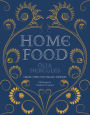 Home Food: 100 Recipes to Comfort and Connect: Ukraine . Cyprus . Italy . England . and Beyond