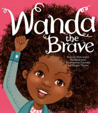 Title: Wanda the Brave, Author: Sihle-isipho Nontshokweni