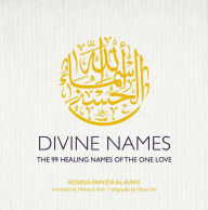 Title: Divine Names: The 99 Healing Names of the One Love, Author: Rosina-Fawzia al-Rawi
