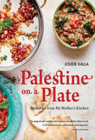 Title: Palestine on a Plate: Memories from My Mother's Kitchen, Author: Joudie Kalla