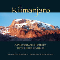 Title: Kilimanjaro: A Photographic Journey to the Roof of Africa, Author: Hiltrud Schulz