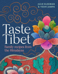 Title: Taste Tibet: Family Recipes from the Himalayas, Author: Julie Kleeman
