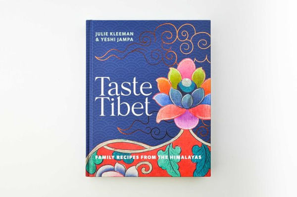 Taste Tibet: Family Recipes from the Himalayas