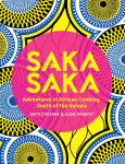 Alternative view 1 of Saka Saka: South of the Sahara - Adventures in African Cooking