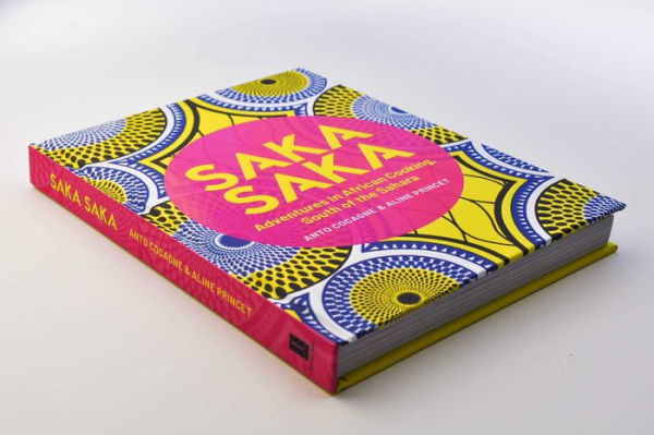 Saka Saka: South of the Sahara - Adventures in African Cooking