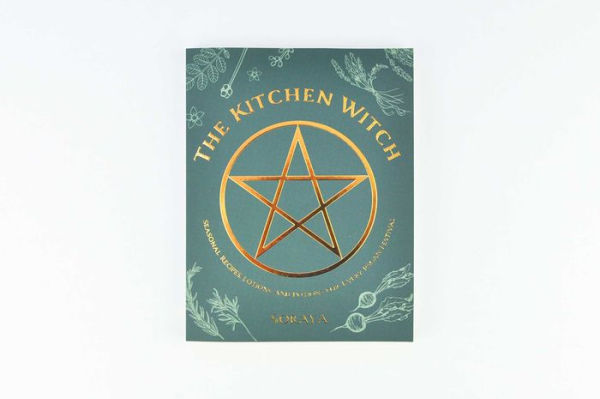 The Kitchen Witch: Seasonal Recipes, Lotions, and Potions for Every Pagan Festival