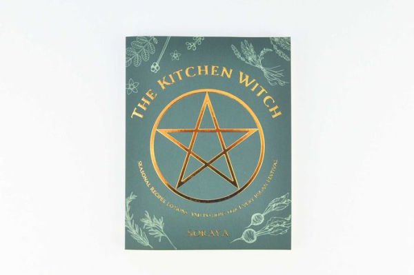 The Kitchen Witch: Seasonal Recipes, Lotions, and Potions for Every Pagan Festival