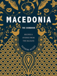 Download book pdf Macedonia: The Cookbook: Recipes and Stories from the Balkans by Katerina Nitsou, Oliver Fitzgerald