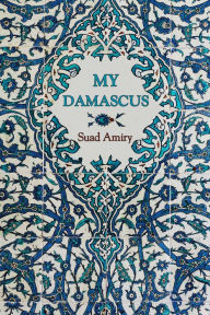 Title: My Damascus, Author: Suad Amiry