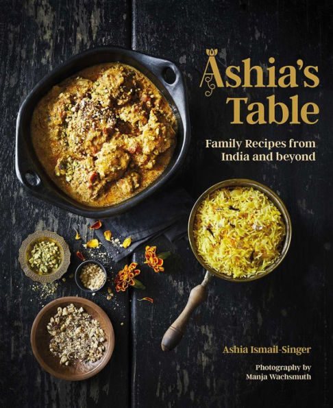 Ashia's Table: Family Recipes from India and beyond